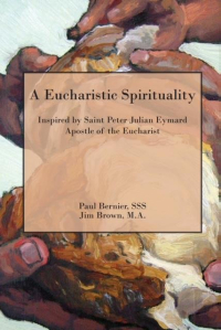 Libro de lectura obligada: A Eucharistic Spirituality Una Espiritualidad Eucarística por el Padre Paul Bernier SSS y Jim Brown
